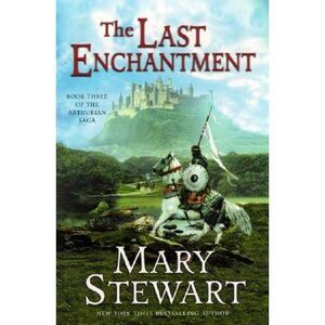 The Last Enchantment -- Mary Stewart